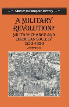 A Military Revolution?: Military Change and European Society, 1550-1800 (Studies in European History) - Book  of the Studies in European History