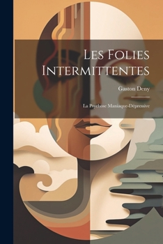 Paperback Les Folies Intermittentes; La Psychose Maniaque-Dépressive [French] Book