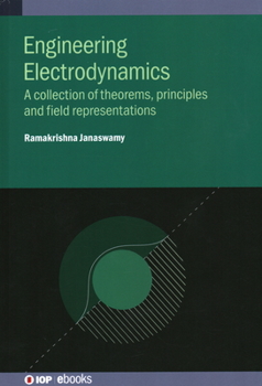 Hardcover Engineering Electrodynamics: A collection of theorems, principles and field representations Book