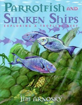 Hardcover Parrotfish and Sunken Ships: Exploring a Tropical Reef Book