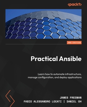 Paperback Practical Ansible - Second Edition: Learn how to automate infrastructure, manage configuration, and deploy applications Book