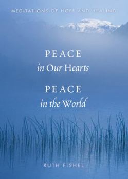 Paperback Peace in Our Hearts, Peace in the World: Meditations of Hope and Healing Book