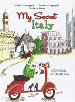 Paperback My Secret Italy: A Girl's Guide to Intimate Italy Book