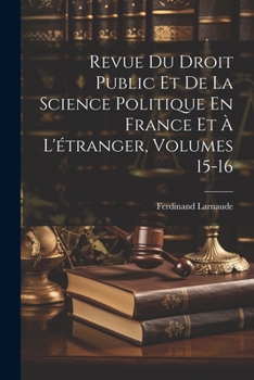 Paperback Revue Du Droit Public Et De La Science Politique En France Et À L'étranger, Volumes 15-16 [French] Book