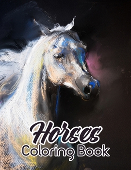 Horses Coloring Book: An Adult Coloring Book for Horse Lovers with Stress Relief and Relaxation Horses Designs.
