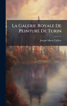 Hardcover La Galerie Royale De Peinture De Turin [French] Book