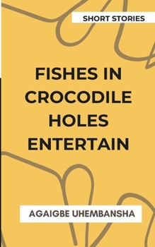 Paperback Fishes in Crocodile Holes Entertain: Short Stories Book