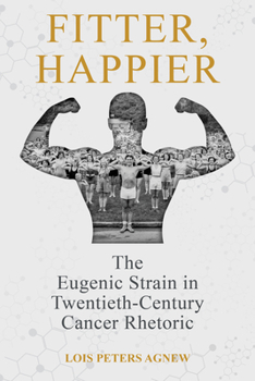 Paperback Fitter, Happier: The Eugenic Strain in Twentieth-Century Cancer Rhetoric Book