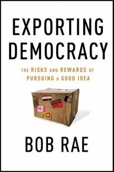Hardcover Exporting Democracy: The Risks and Rewards of Pursuing a Good Idea Book