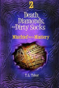 Paperback Mischief Before Mastery: Death, Diamonds, And Dirty Socks: Book Two Book