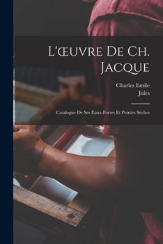 Paperback L'oeuvre de Ch. Jacque; catalogue de ses eaux-fortes et pointes sèches [French] Book