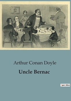 Paperback Uncle Bernac: A Tale of Intrigue and Identity in Napoleonic France Book