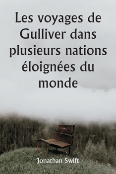 Paperback Les voyages de Gulliver dans plusieurs nations éloignées du monde [French] Book