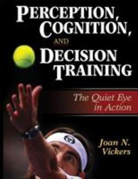 Hardcover Perception, Cognition, and Decision Training: The Quiet Eye in ACT Book