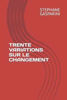 Paperback Trente Variations Sur Le Changement [French] Book
