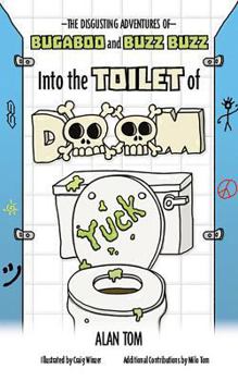 Hardcover The Disgusting Adventures of Bugaboo and Buzz Buzz: Into the Toilet of Doom Book