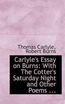 Paperback Carlyle's Essay on Burns with the Cotter's Saturday Night and Other Poems Book