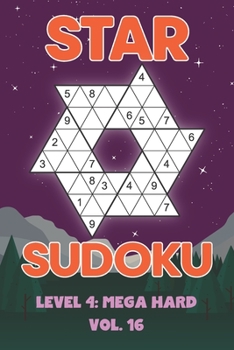 Paperback Star Sudoku Level 4: Mega Hard Vol. 16: Play Star Sudoku Hoshi With Solutions Star Shape Grid Hard Level Volumes 1-40 Sudoku Variation Travel Friendly Book