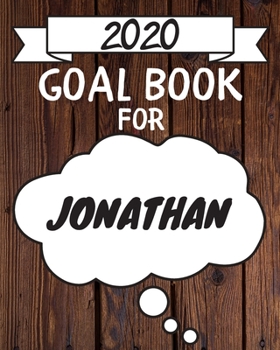 2020 Goal Planner For Jonathan: 2020 New Year Planner Goal Journal Gift for Jonathan  / Notebook / Diary / Unique Greeting Card Alternative