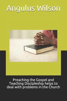 Paperback Preaching the Gospel and Teaching Discipleship Helps to Deal with Problems in the Church Book