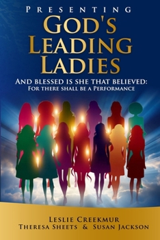 Paperback Presenting God's Leading Ladies: "And blessed is she that believed: for there shall be a performance" Book