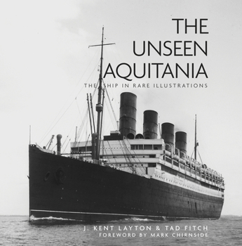 Hardcover The Unseen Aquitania: The Ship in Rare Illustrations Book