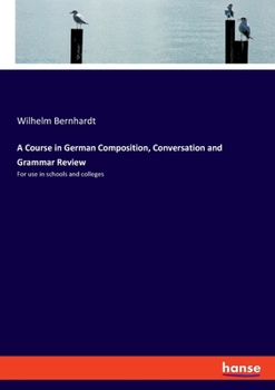 Paperback A Course in German Composition, Conversation and Grammar Review: For use in schools and colleges Book