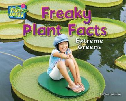 Library Binding Freaky Plant Facts: Extreme Greens Book