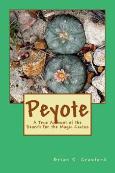 Paperback Peyote: A True Account of the Search for the Magic Cactus Book