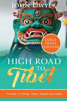 Paperback High Road to Tibet: Travels in China, Tibet, Nepal and India Book