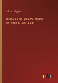 Paperback Risposta al sig. Ipsilonne, censore dell'elogio di Luigi Galanti [Italian] Book