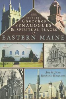 Paperback Historic Churches, Synagogues & Spiritual Places of Eastern Maine Book