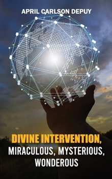 Paperback Divine Intervention: Miraculous, Mysterious, Wonderous Book
