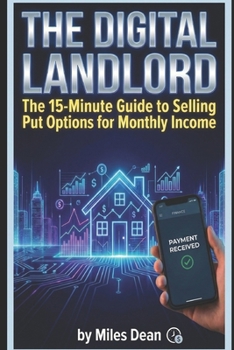 The Digital Landlord: The 15-Minute Guide to Selling Put Options for Monthly Income