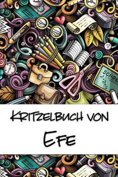 Paperback Kritzelbuch von Efe: Kritzel- und Malbuch mit leeren Seiten für deinen personalisierten Vornamen [German] Book