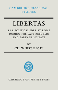 Hardcover Libertas as a Political Idea at Rome During the Late Republic and Early Principate Book