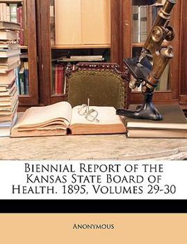 Paperback Biennial Report of the Kansas State Board of Health. 1895, Volumes 29-30 Book