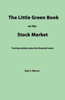The Little Green Book on the Stock Market: Turning market noise into financial music