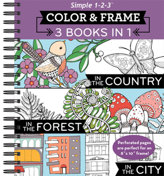 Spiral-bound Color & Frame - 3 Books in 1 - Country, Forest, City (Adult Coloring Book) Book