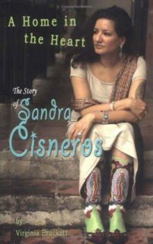 Library Binding A Home in the Heart: The Story of Sandra Cisneros Book