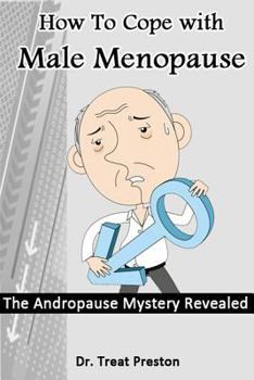 Paperback How To Cope with Male Menopause: The Andropause Mystery Revealed Book