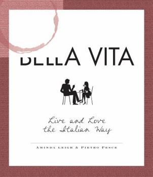 Paperback La Bella Vita: Live and Love the Italian Way Book