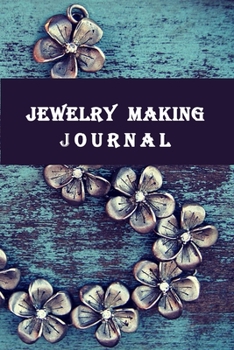 Paperback Jewelry Making Journal: Journal For Jewelry Maker-120 Pages(6"x9") Matte Cover Finish Book