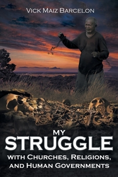 Paperback My Struggle with Churches, Religions, and Human Governments Book