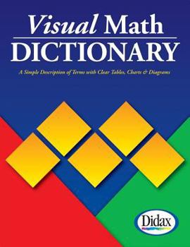 Paperback Visual Math Dictionary: The Most Accessible and Useful Guide to Math Terms and Procedures Available! Book