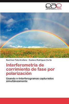Interferometría de corrimiento de fase por polarización: Usando n-Interferogramas capturados simultáneamente