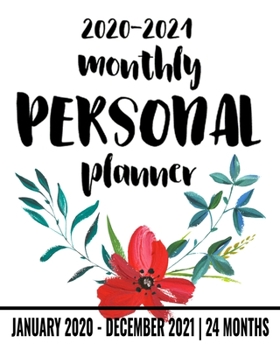 2020 - 2021 Monthly Personal Planner: 8" x 10" Calendar and 24 Month Agenda Organizer for Men, Women & Students | Red Flower Cover  (76 Pages)