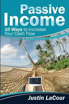 Paperback Passive Income: 10 Ways To Increase Your Cash Flow Book
