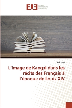 Paperback L'image de Kangxi dans les récits des Français à l'époque de Louis XIV [French] Book