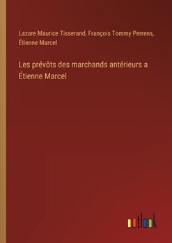 Paperback Les prévôts des marchands antérieurs a Étienne Marcel [French] Book